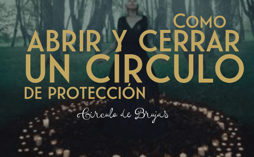 Como Abrir Y Cerrar Un Circulo De Proteccion