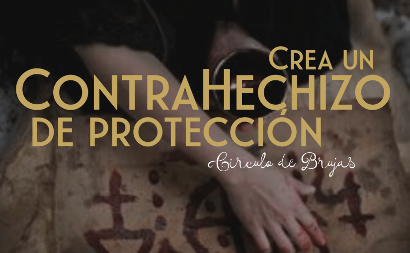 Crear Un Contra Hechizos De Proteccion