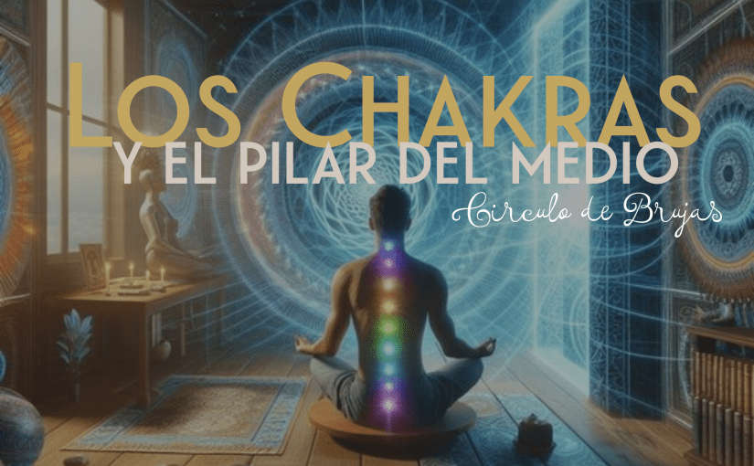 El Pilar del Medio y los Chakras