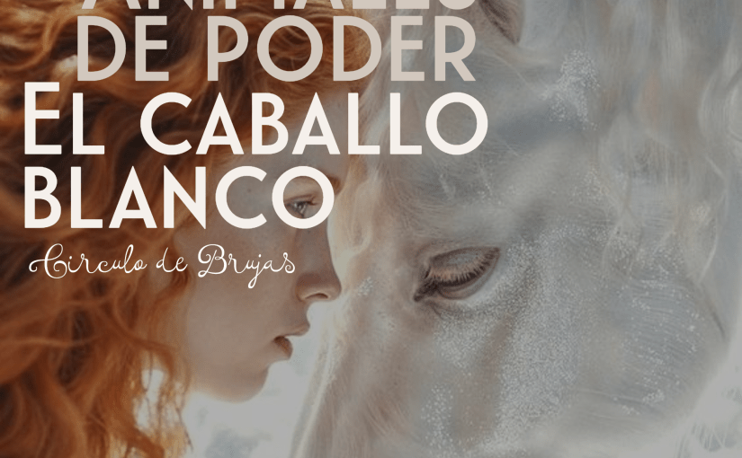 La Yegua O Caballo Blanco Como Animal De Poder