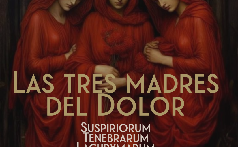 Las Tres Madres Las Damas Del Dolor 1