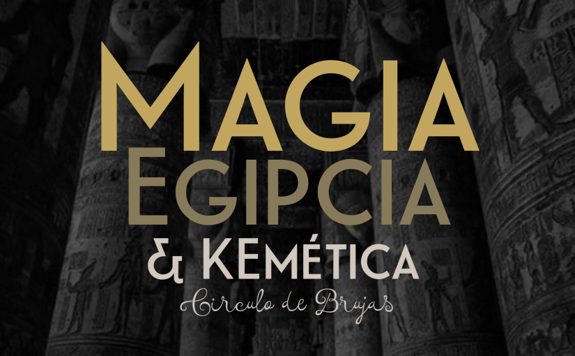 Magia Egipcia y Kemetica